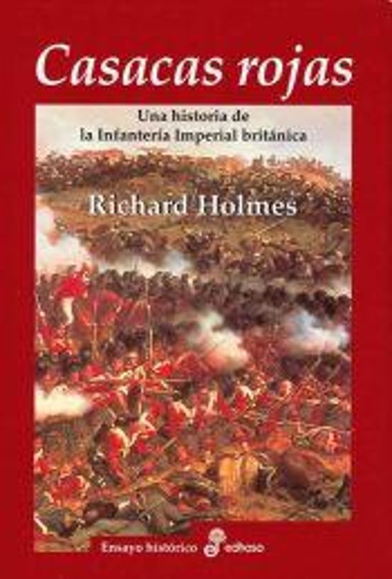 Casacas Rojas: Una Historia de la Infanteria Real Britanica