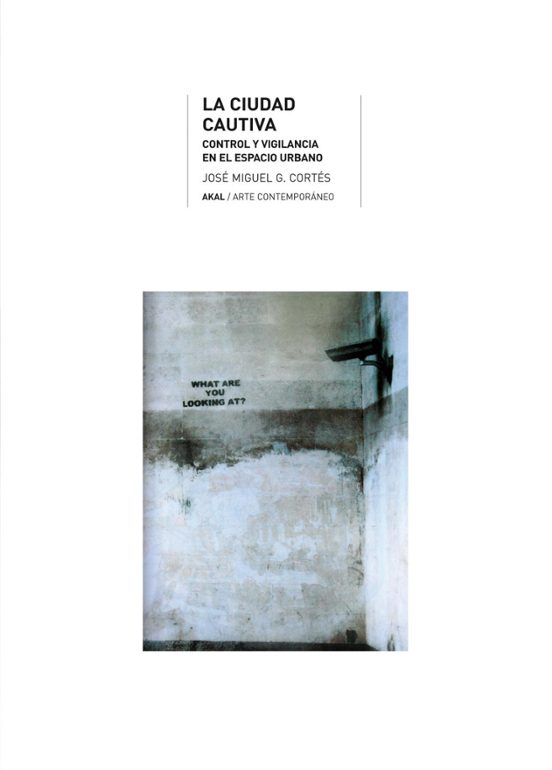 La Ciudad Cautiva: Orden Y Vigilancia En El Espacio Urbano