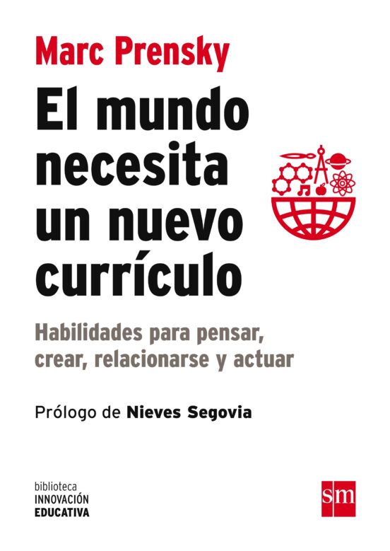 El Mundo Necesita Un Nuevo Curriculo: Habilidades Para Pensar Crear Re