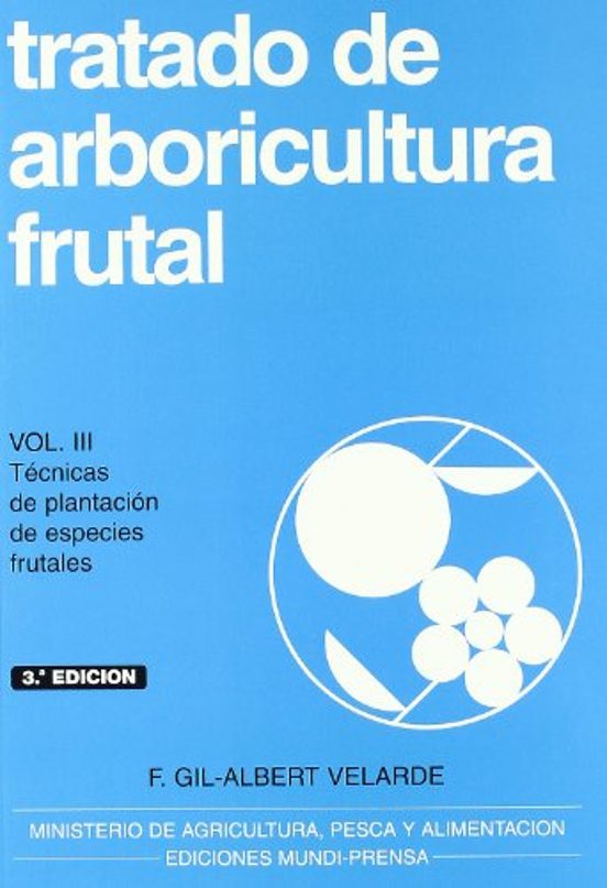 Tratado De Arboricultura Frutal Iii: Tecnicas De Plantacion De Es Peci