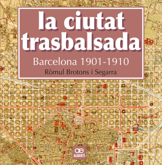 La ciutat trasbalsada. Barcelona 1901-1910