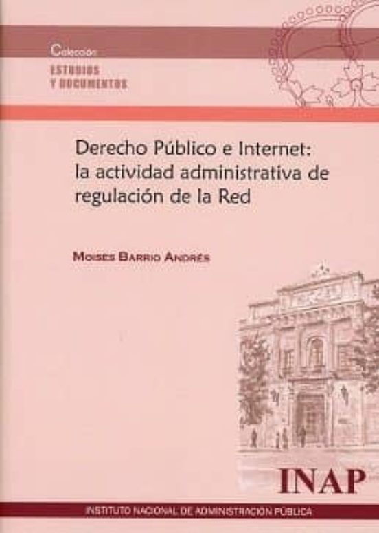Derecho Público E Internet: La Actividad Administrativa De Regula Ción
