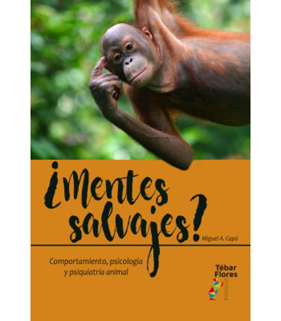 ¿Mentes Salvajes? Comportamiento Psicología y Psiquiatría Animal