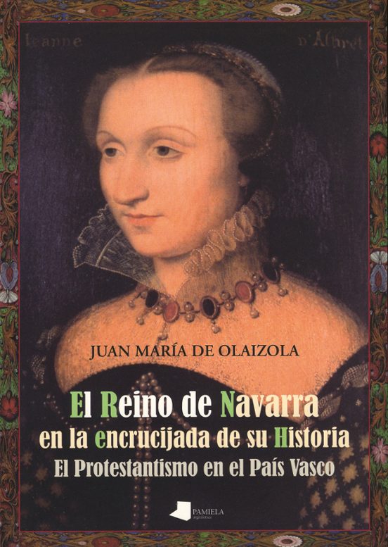 El Reino De Navarra En La Encrucijada De Su Historia: El Protesta Ntis
