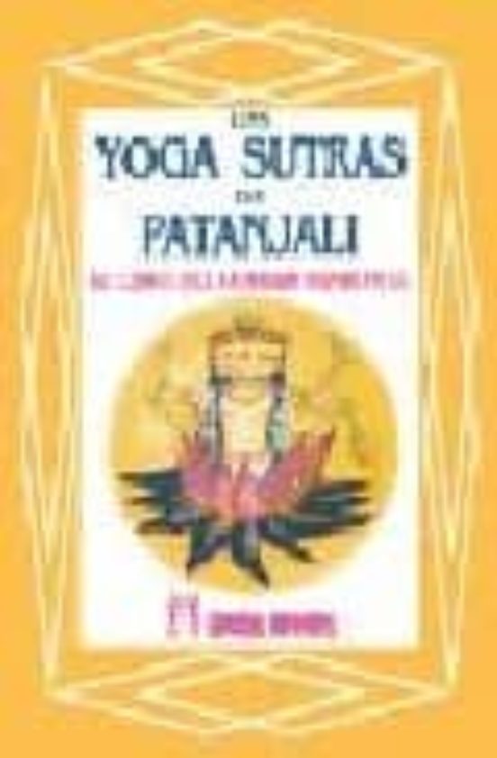 Los Yogas Sutras De Patanjali: El Libro Del Hombre Espiritual