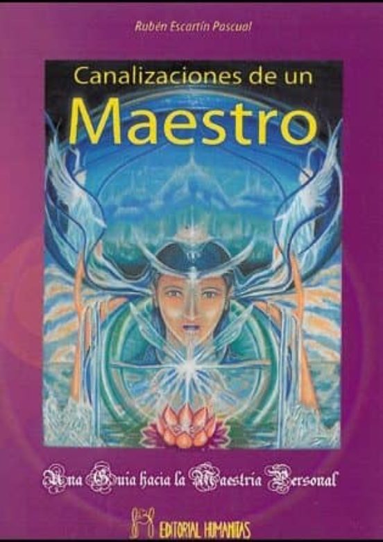 Canalizaciones De Un Maestro: Una Guia Hacia La Maestria Personal