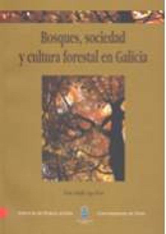Bosques Sociedad Y Cultura Forestal En Galicia