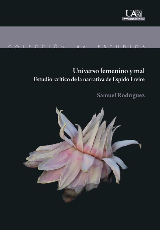 Universo Femenino y Mal: Estudio Critico de la Narrativa de Espido Fre