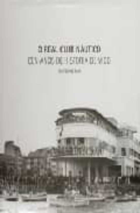 Real Club Nautico. Cen Anos De Historia De Vigo