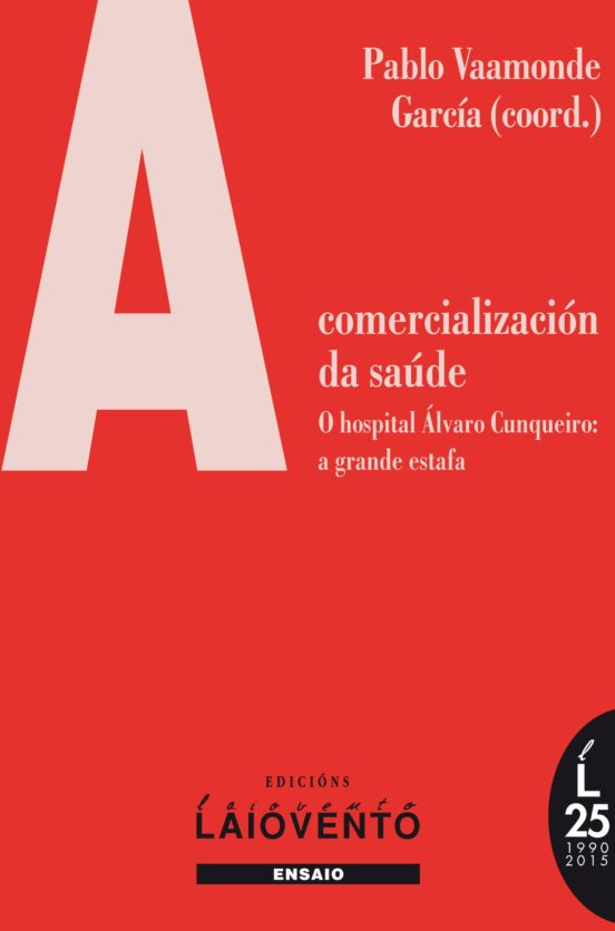 A Comercializacion Da Saude: O Hospital Alvaro Cunqueiro