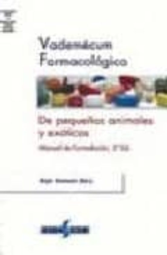 Vademecum Farmacologico De Pequeños Animales Exoticos: Formul