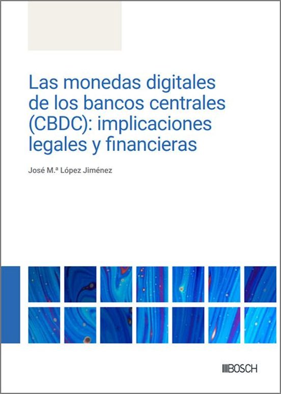 Las Monedas Digitales de los Bancos Centrales. Implicaciones Legales y