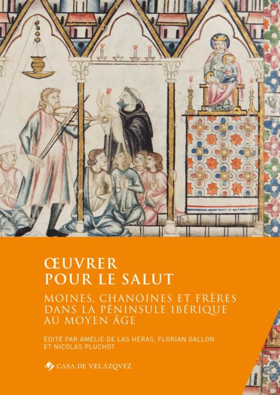 Oeuvrer Pour Le Salut. Moines Chanoines Et Frères Dans La Pénins Ule I