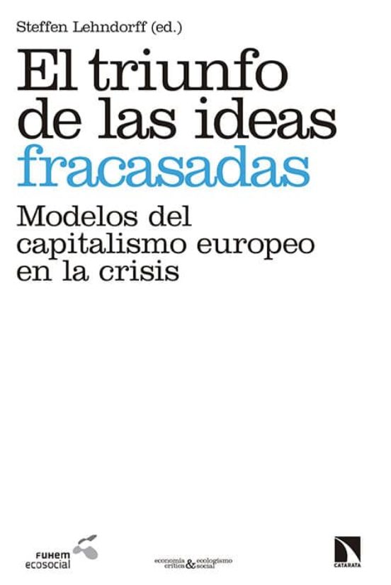 El Triunfo De Las Ideas Fracasadas: Modelos Europeos Del Capitalismo E