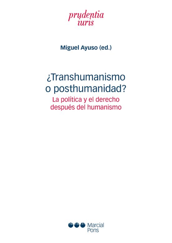 ¿transhumanismo O Posthumanidad?: La Politica Y El Derecho Despue S De
