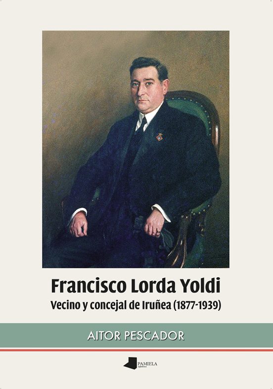 Francisco Lorda Yoldi. Vecino Y Concejal De Iruñea