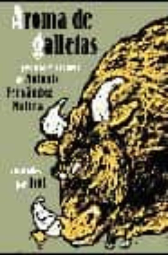 Aroma De Galletas: Poemas Y Cuentos De Antonio Fernandez Molina I Lust