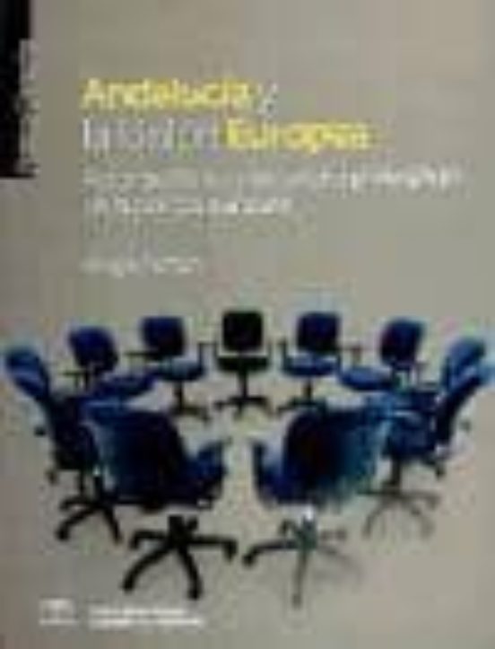 Andalucia Y La Union Europea: Actor Periferico Y Escenario Privil Egia