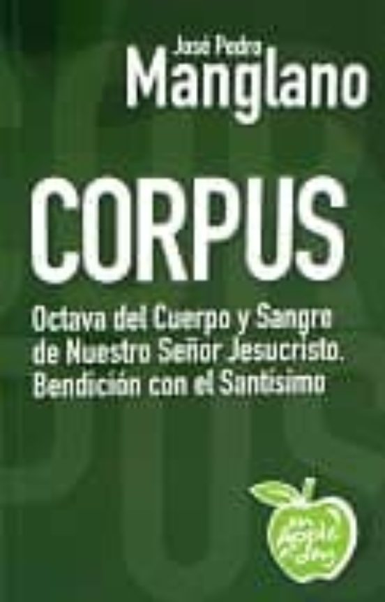 Corpus: Octava Del Cuerpo Y Sangre De Nuestro Señor Jesucristo. B Endi