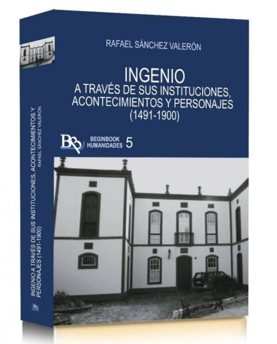 Ingenio: A Traves De Sus Instituciones Acontecimientos Y Personajes