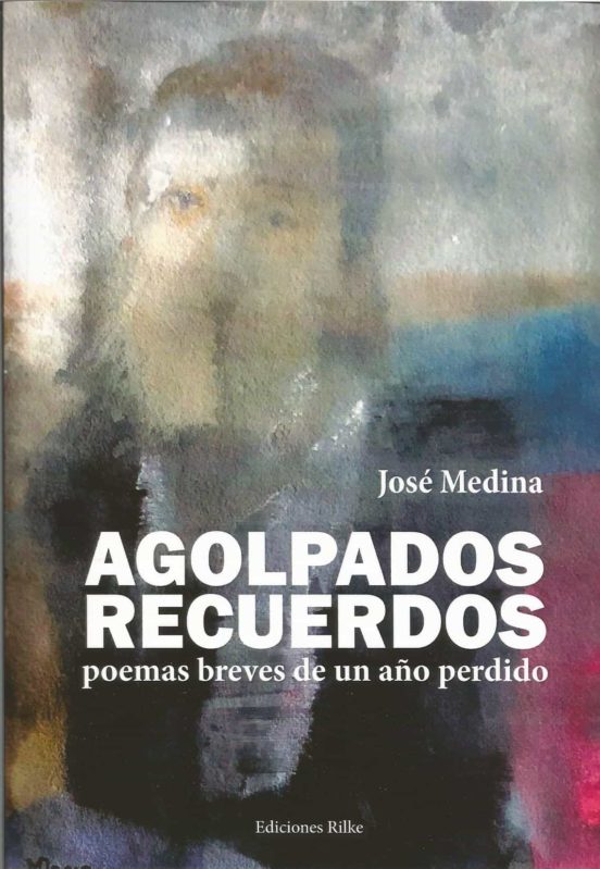 AGOLPADOS RECUERDOS. Poemas breves de un año perdido