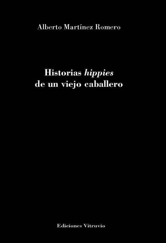 Historias Hippies De Un Viejo Caballero