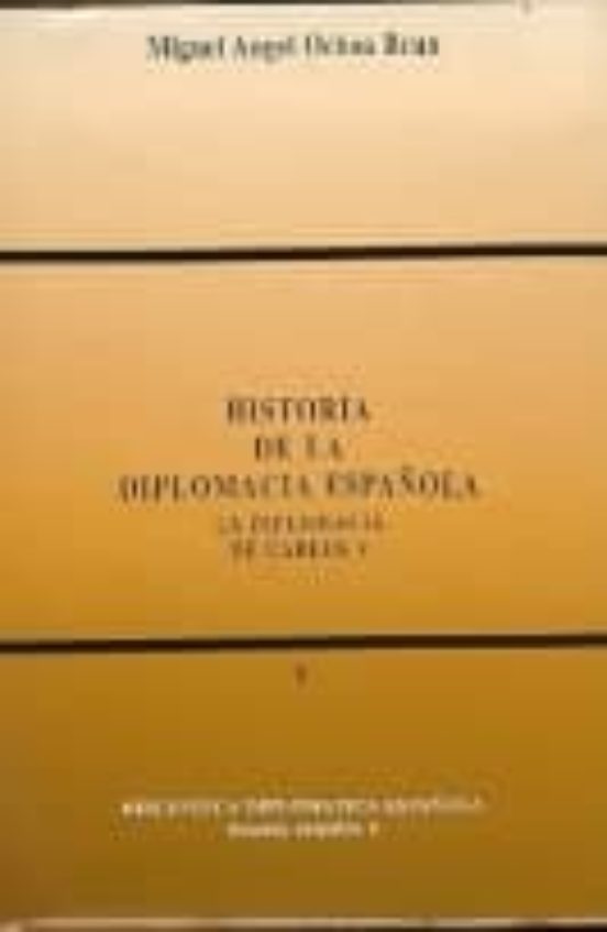 Historia de la Diplomacia Española : La Diplomacia de Carlo S V