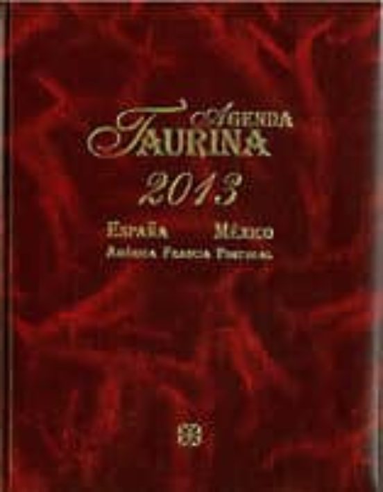 Agenda Taurina 2013 España Mexico America Francia Portugal