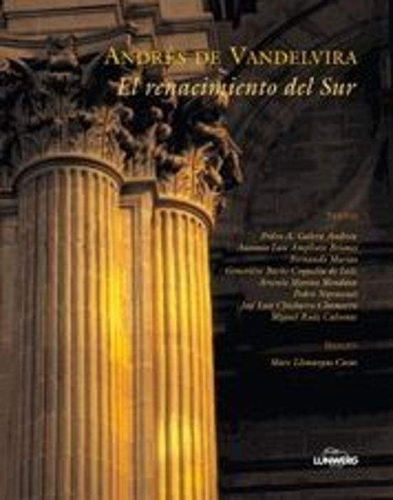 Andrés De Vandelvira. El Renacimiento Del Sur