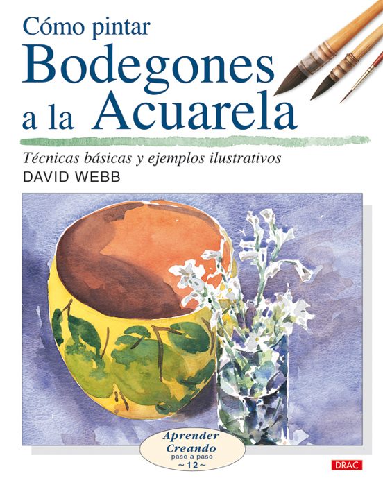 Como Pintar Bodegones A La Acuarela : Tecnicas Basicas Y Ejemplos Ilus
