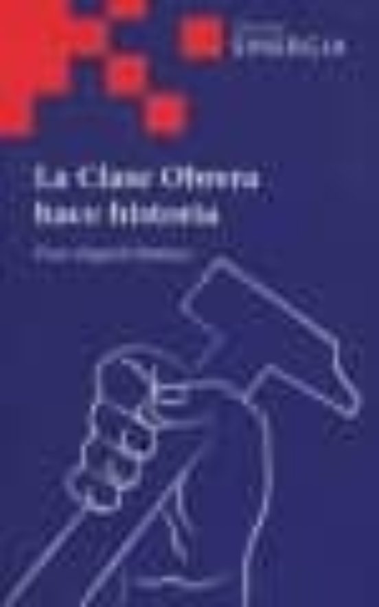 La Clase Obrera Hace Historia