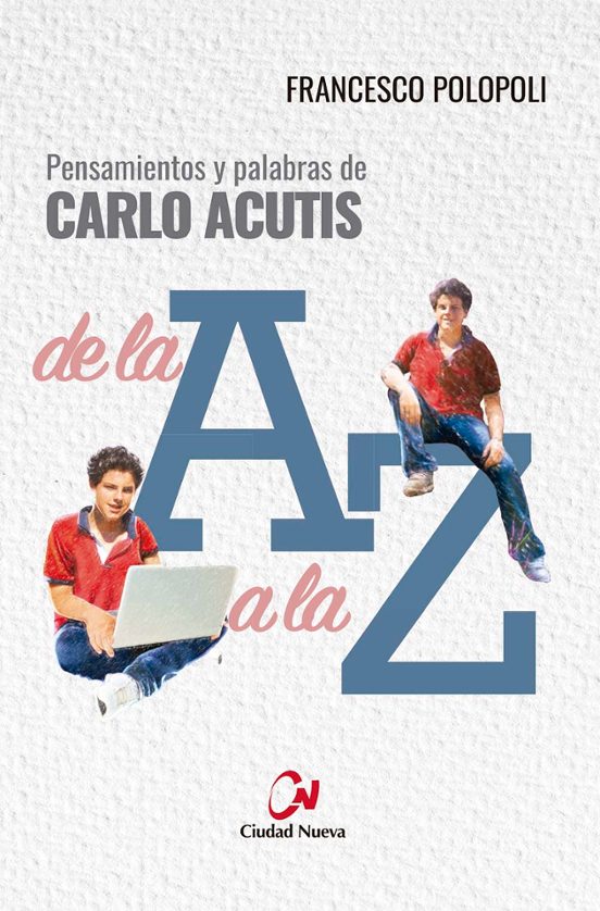 Pensamientos Y Palabras De Carlo Acutis De La A A La Z