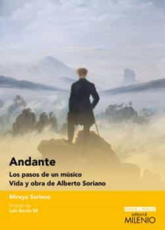 Andante: Los Pasos De Un Musico. Vida Y Obra De Alberto Soriano