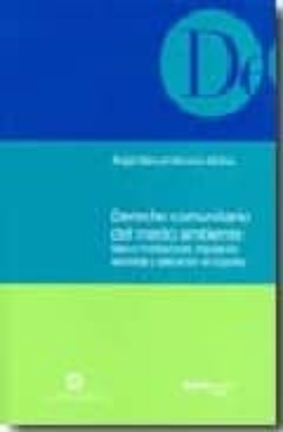 Derecho Comunitario Del Medio Ambiente: Marco Institucional Regu Lacio
