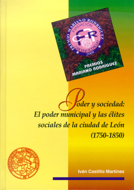 Poder Y Sociedad: El Poder Municipal Y Las Élites Sociales De La Ciudad De León