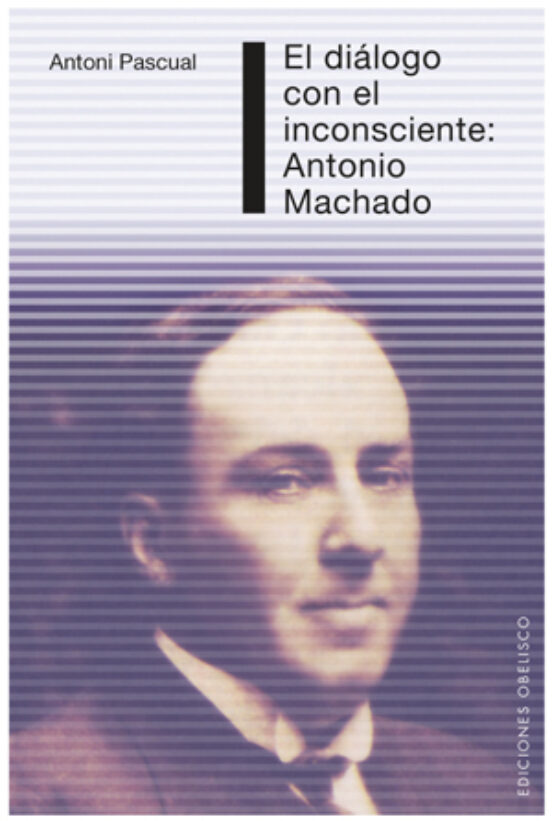 El Dialogo Con El Inconsciente: Antonio Machado