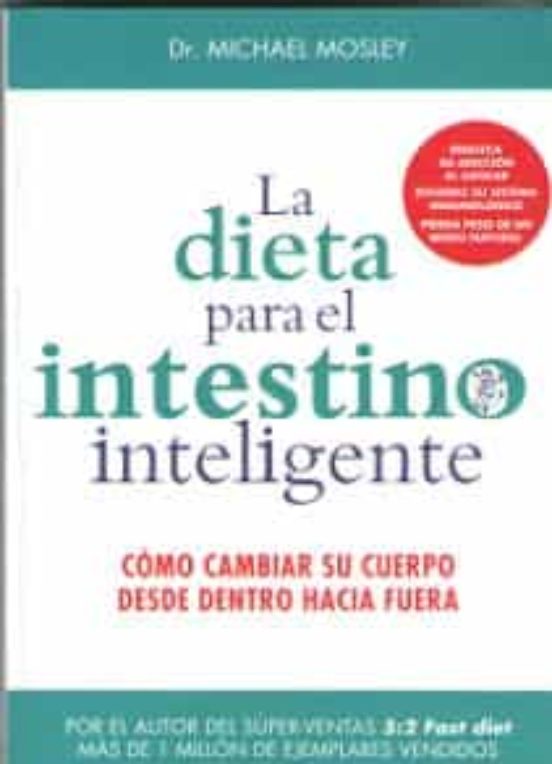 La Dieta Para El Intestino Inteligente: Como Cambiar Su Cuerpo Desde D