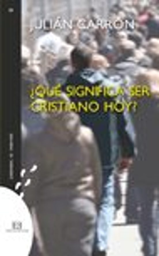 ¿Qué Significa Ser Cristiano Hoy?