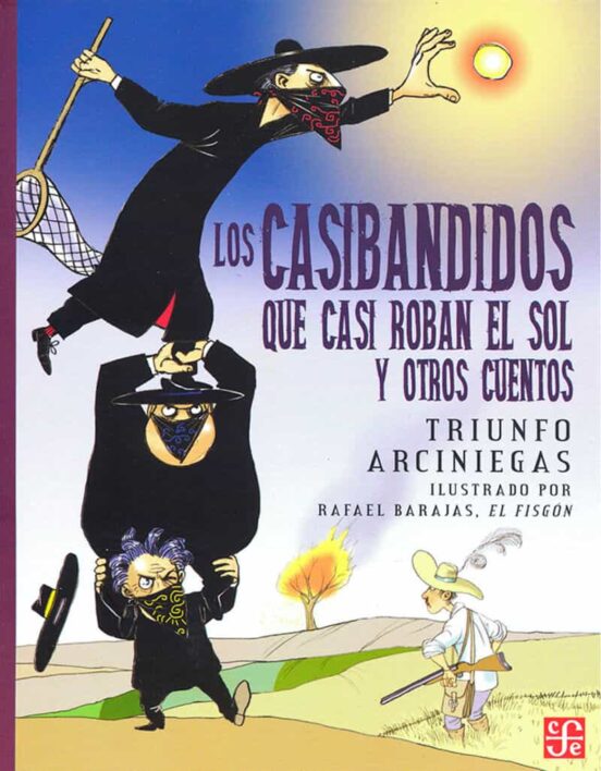Los Casibandidos Que Casi Roban El Sol Y Otros Cuentos