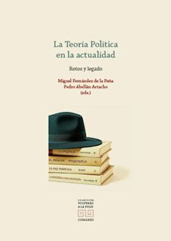Teoría Política en la Actualidad. Retos y Legados