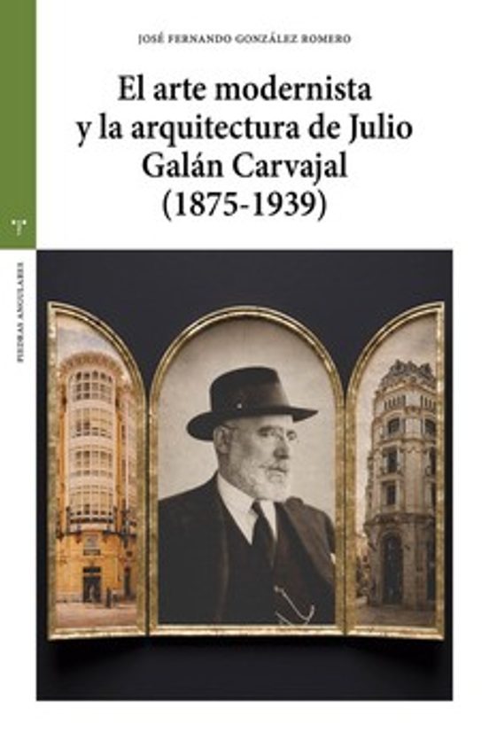 El Arte Modernista Y La Arquitectura De Julio Galán Carvajal