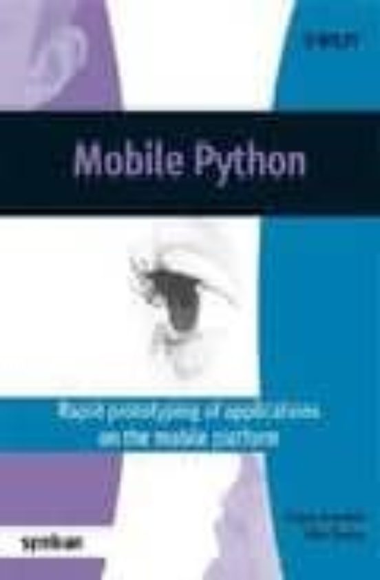 Mobile Python: Rapid Prototyping Of Applications On The Mobile Pl Atfo
