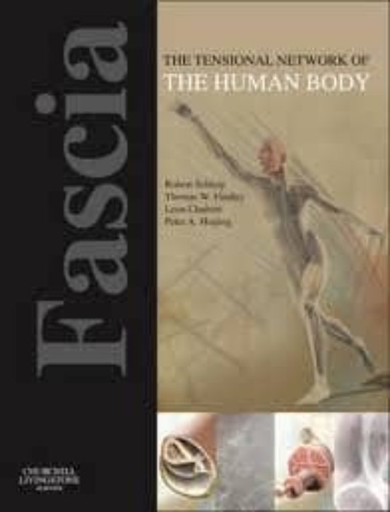 Fascia: The Tensional Network Of The Human Body The Science And Clinic