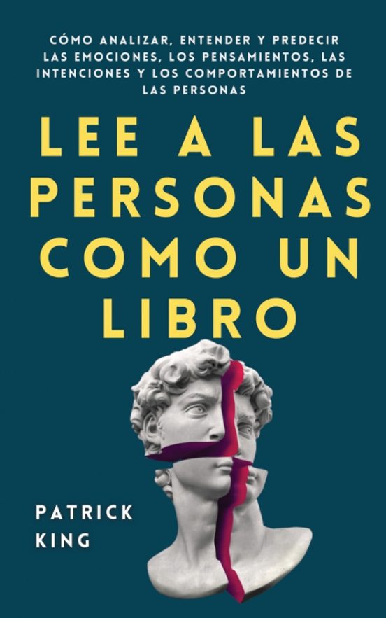 Lee A Las Personas Como Un Libro: Como Analizar Entender Y Predecir La