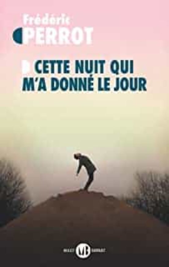 Cette Nuit Qui M A Donne Le Jour