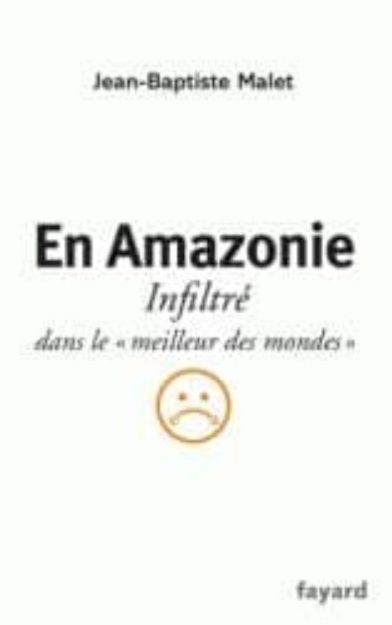 En Amazonie: Infiltre Dans le Meilleur des Mondes