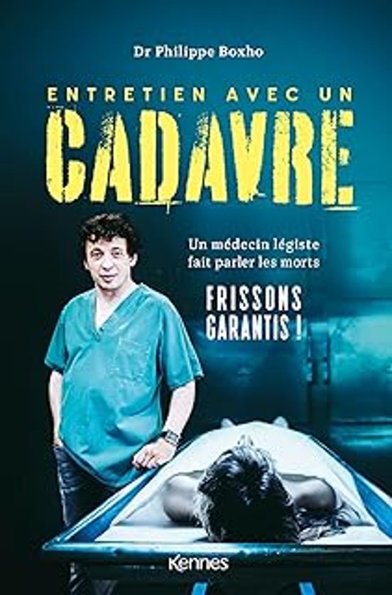 Entretien Avec un Cadavre : Un Médecin Légiste Fait Parler les Morts