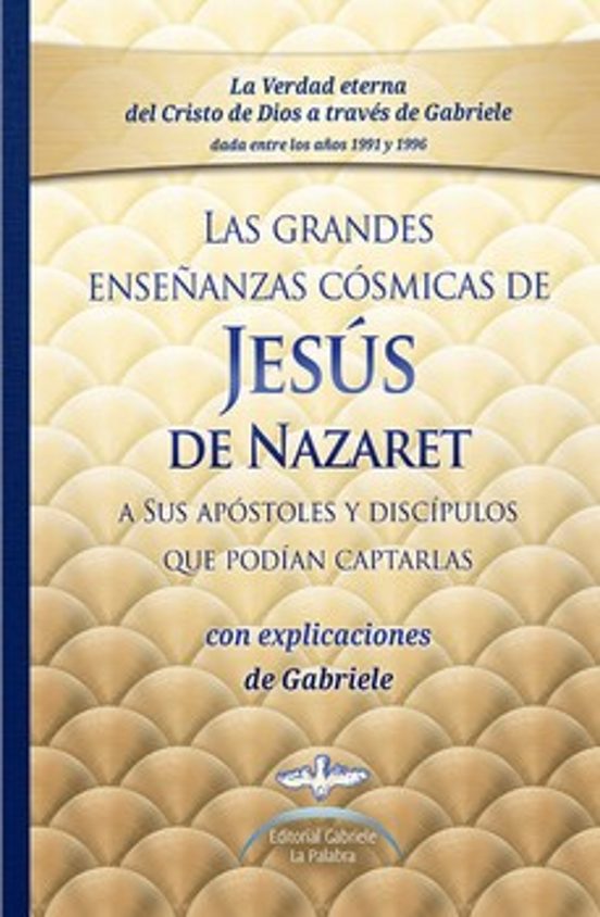 Las Grandes Enseñanzas Cósmicas De Jesús De Nazaret A Sus Apóstoles Y Discípulos Que Podían Captarlas