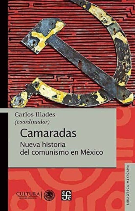 Camaradas: Nueva Historia Del Comunismo En México