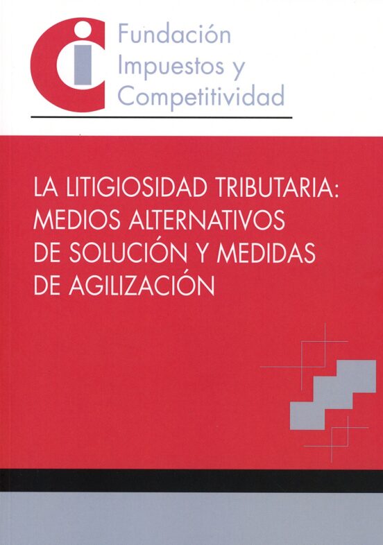 Litigiosidad Tributaria: Medios Alternativos De Solución Y Medidas De